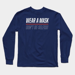 Wear a mask. Don't be selfish (White & Red Design) Long Sleeve T-Shirt